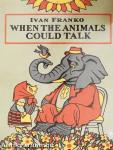 When the animals could talk