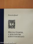 Heltai Gáspár, a kolozsvári könyvnyomtató (dedikált példány)