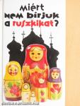 Miért nem bírjuk a ruszkikat?