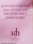 Kontakte Zwischen Iran, Byzanz und der Steppe IM 6.-7. Jahrhundert