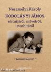 KODOLÁNYI JÁNOS ÉLETÚTJÁRÓL, MŰVEIRŐL, ISTENHITÉRŐL