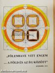"Fölemelve vitt engem... a föld és az ég között"