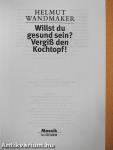 Willst du gesund sein? Vergiß den Kochtopf!