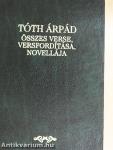 Tóth Árpád összes verse, versfordítása, novellája