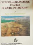 Cultural and Landscape Changes in South-East Hungary I.