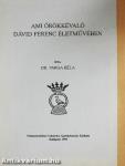 Ami örökkévaló Dávid Ferenc életművében
