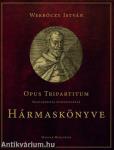 Opus Tripartitum - Magyarország szokásjogának Hármaskönyve