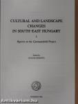 Cultural and Landscape Changes in South-East Hungary I.