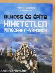 Alkoss és építs - Hihetetlen Minercraft-városok