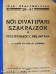 Női divatipari szakrajzok és díszítőrajzok példatára