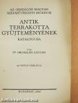 Az Országos Magyar Szépművészeti Múzeum antik terrakotta gyüjteményének katalógusa