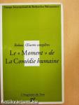 Balzac, Oeuvres complétes - Le Moment de La Comédie humaine