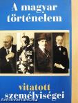 A magyar történelem vitatott személyiségei