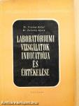 Laboratóriumi vizsgálatok indicatiója és értékelése