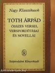 Tóth Árpád összes versei, versfordításai és novellái
