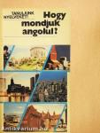 Hogy mondjuk angolul?