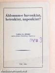 Áldozzam-e havonkint, hetenkint, naponkint?