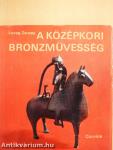 A középkori bronzművesség emlékei Magyarországon