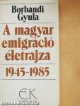 A magyar emigráció életrajza 1-2.