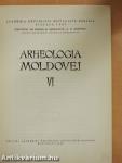 Arheologia Moldovei VI