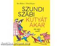 Szundi Szabi kutyát akar (de apu nem!)