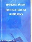 Hajnali három/Habfürdő
