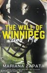 The Wall of Winnipeg and Me
