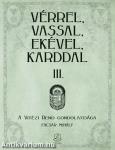 Vérrel, vassal, ekével, karddal III. - A Vitézi rend gondolatisága