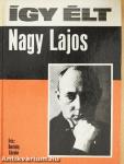 Így élt Nagy Lajos