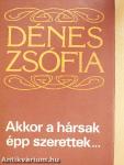Akkor a hársak épp szerettek...