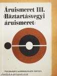 Áruismeret III.