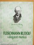 Fleischmann Rudolf élete és válogatott munkái