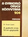 A gyakorló orvos fül-orr-gégészete