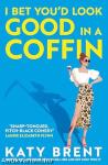 I Bet You'd Look Good in a Coffin: The deliciously dark, hilarious, twisted new thriller