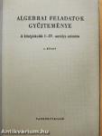 Algebrai feladatok gyűjteménye I.