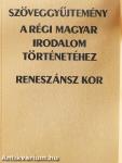 Szöveggyűjtemény a régi magyar irodalom történetéhez - Reneszánsz kor