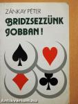 Bridzsezzünk jobban!