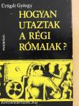 Hogyan utaztak a régi rómaiak?