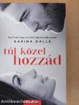 Túl közel hozzád