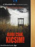Aludj csak, kicsim!