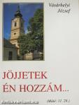 Jöjjetek én hozzám...