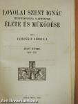 Loyolai Szent Ignác, Jézus-Társasága alapítójának élete és működése I. (töredék)