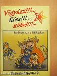 Vigyázz!... Kész!... Röhej!!!