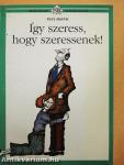 Így szeress, hogy szeressenek!