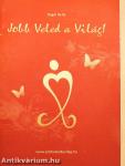 Jobb Veled a Világ!
