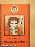 Mama nincs otthon
