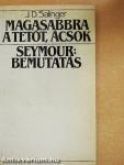 Magasabbra a tetőt, ácsok/Seymour: Bemutatás