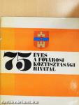 75 éves a Fővárosi Köztisztasági Hivatal