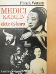 Medici Katalin élete és kora