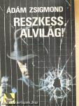 Reszkess, alvilág!